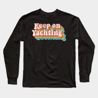 Vintage Yacht Rock Party Boat Drinking Keep on Yachting  graphic Long Sleeve T-Shirt